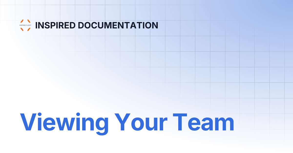 Viewing Your Team | INSPIRED DOCUMENTATION