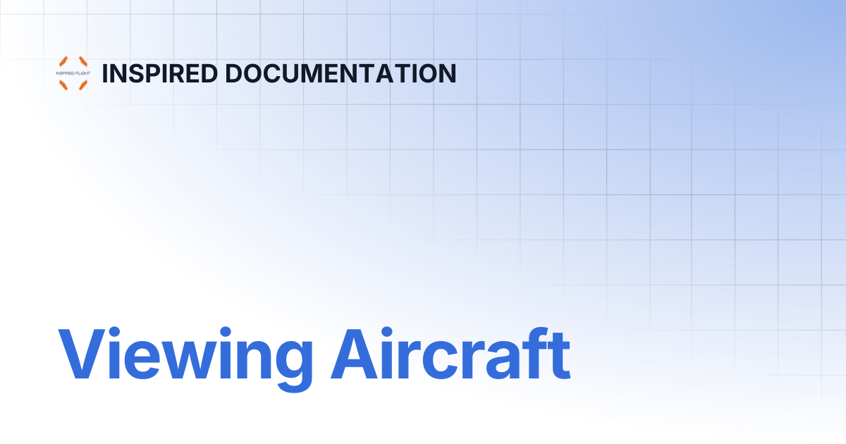 Viewing Aircraft | INSPIRED DOCUMENTATION
