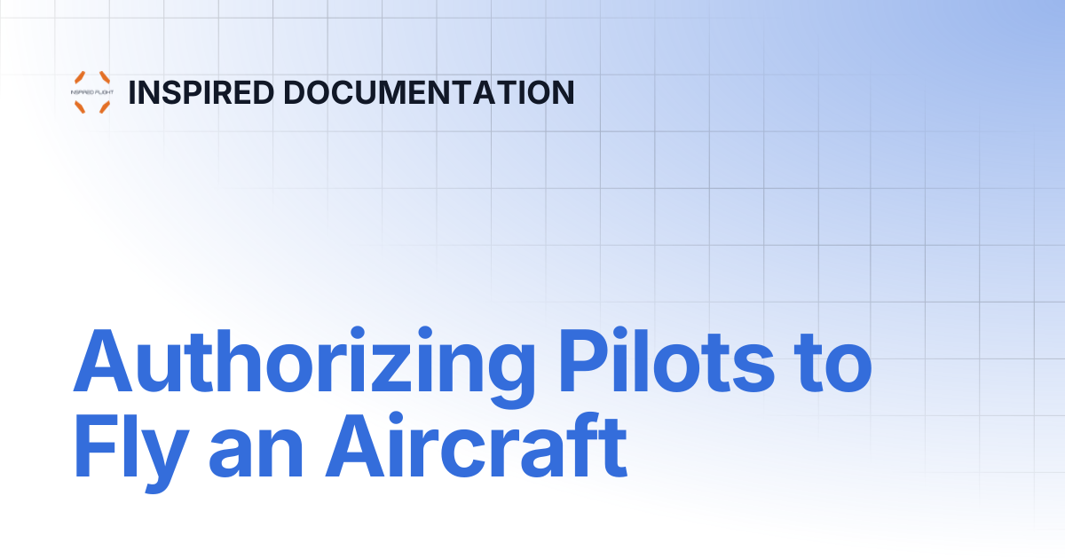 Authorizing Pilots to Fly an Aircraft | INSPIRED DOCUMENTATION