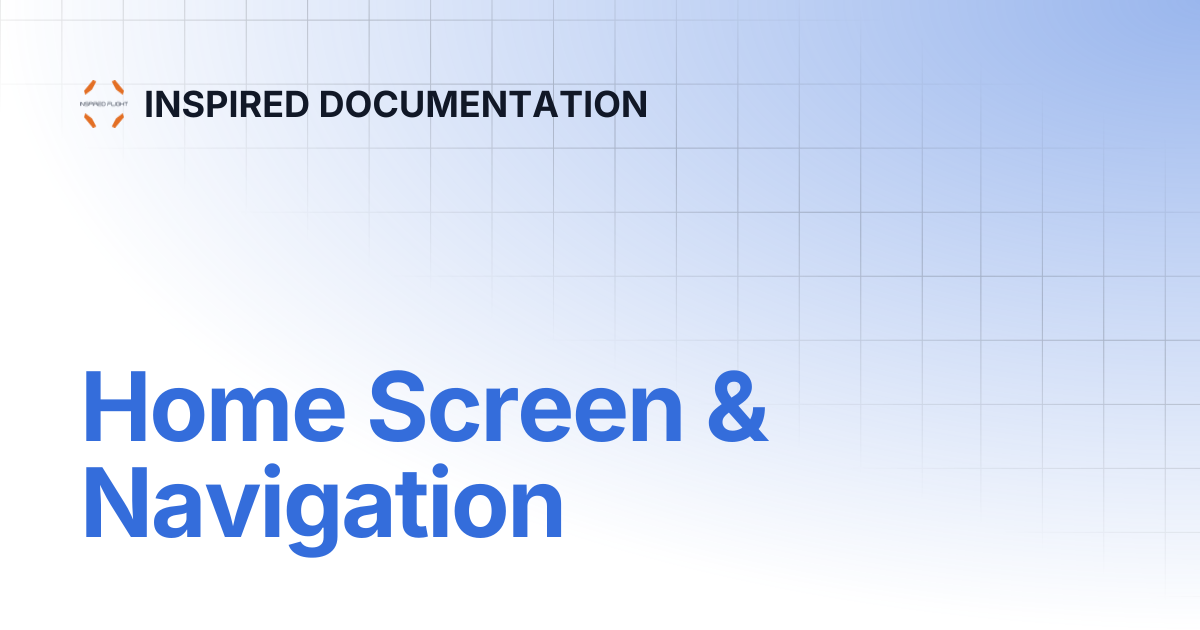 Home Screen & Navigation | INSPIRED DOCUMENTATION