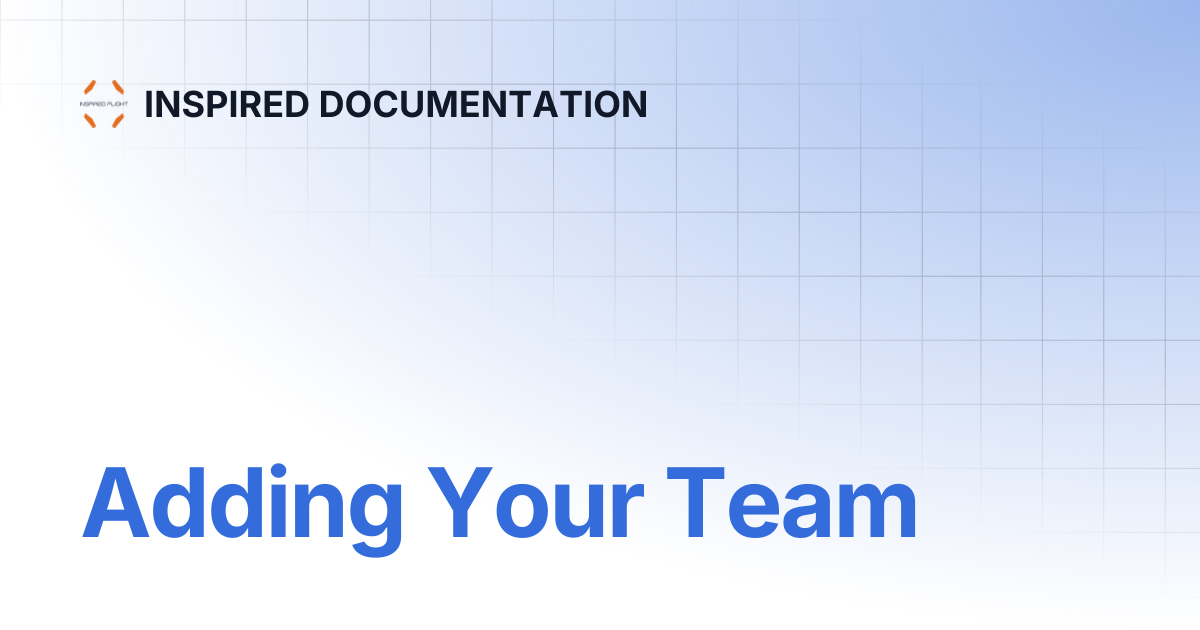 Adding Your Team | INSPIRED DOCUMENTATION