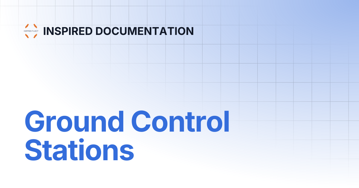 Ground Control Stations | INSPIRED DOCUMENTATION