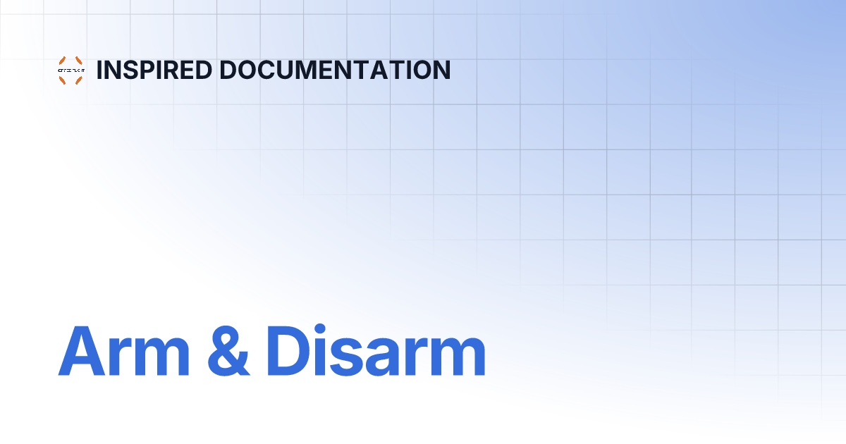 Arm & Disarm | INSPIRED DOCUMENTATION